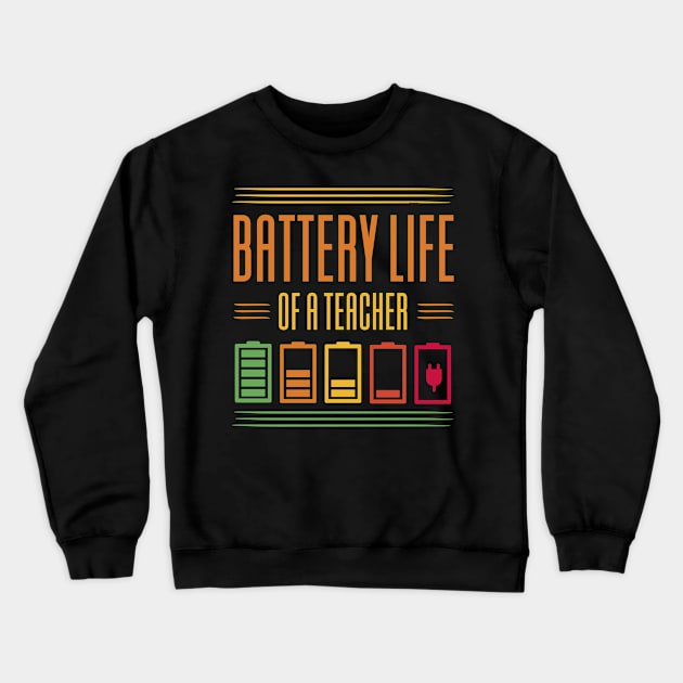 Battery Life Of A Teacher Crewneck Sweatshirt by Aajos